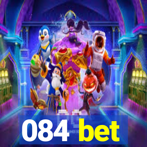 084 bet